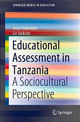 Educational Assessment In Tanzania: A Sociocultural Perspective-..