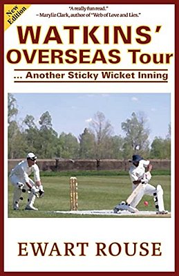 Watkins' Overseas Tour: Another Sticky Wicket Inning, A Cricket Novel, New Edition-..