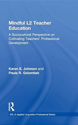 Mindful L2 Teacher Education: A Sociocultural Perspective On Cultivating Teachers' Professional Development-..