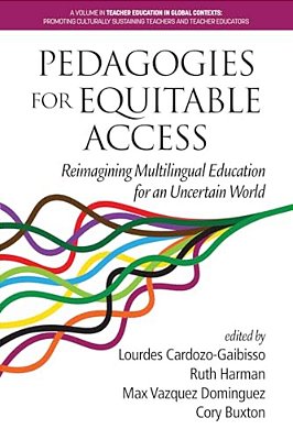 Pedagogies For Equitable Access: Reimagining Multilingual Education For An Uncertain World-..