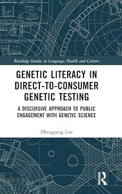 Genetic Literacy In Direct-To-consumer Genetic Testing: A Discursive Approach To Public Engagement With Genetic Science-..