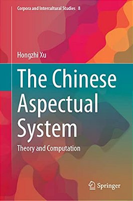 The Chinese Aspectual System: Theory And Computation-..
