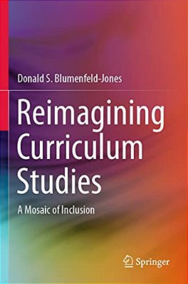 Reimagining Curriculum Studies: A Mosaic Of Inclusion-..