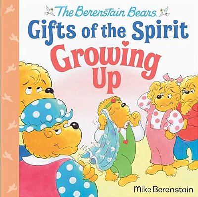 Growing Up (Berenstain Bears Gifts Of The Spirit)-..