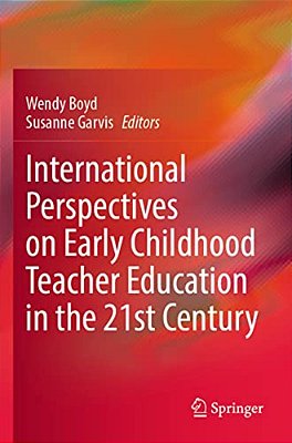 International Perspectives On Early Childhood Teacher Education In The 21St Century-..