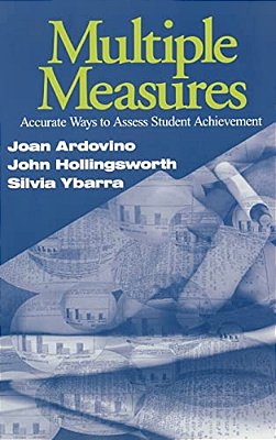 Multiple Measures: Accurate Ways To Assess Student Achievement-..