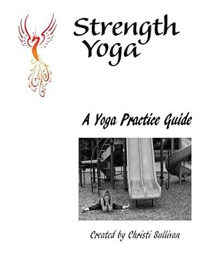 A Yoga Practice Guide For The Everyday Yogi!: A Teacher Training Manual For The Yoga Teacher Within-..