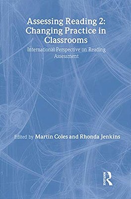 Assessing Reading 2: Changing Practice In Classrooms-..