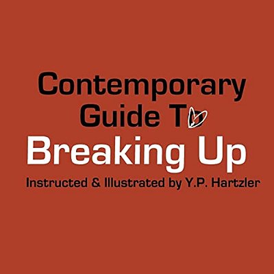 Contemporary Guide To Breaking Up-..