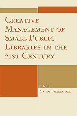 Creative Management Of Small Public Libraries In The 21St Century-..