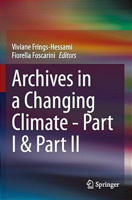 Archives In A Changing Climate - Part I & Part II-..