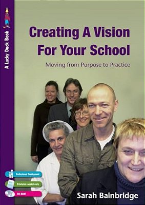 Creating A Vision For Your School: Moving From Purpose To Practice [With CD-ROM]-..