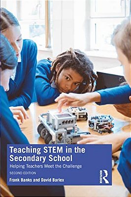 Teaching Stem In The Secondary School: Helping Teachers Meet The Challenge-..
