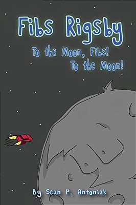 Fibs Rigsby: To The Moon, Fibs! To The Moon!-..