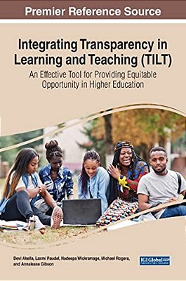 Integrating Transparency In Learning And Teaching (Tilt): An Effective Tool For Providing Equitable Opportunity In Higher Education-..