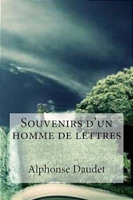 Souvenirs D'Un Homme De Lettres-..