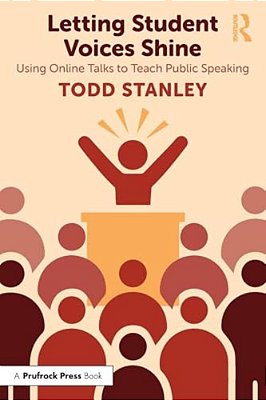Letting Student Voices Shine: Using Online Talks To Teach Public Speaking-..