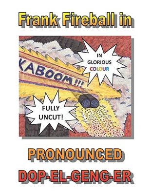 Frank Fireball In Pronounced Dop-El-geng-er. -..