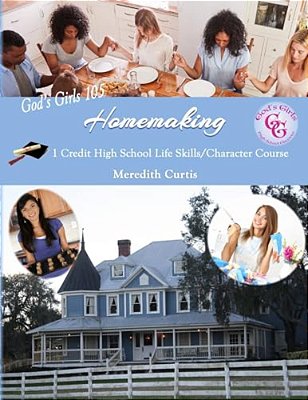 God's Girls 105: Homemaking: 1 Credit High School Life Skills/Character Course-..