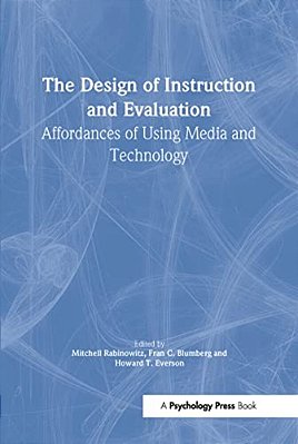 The Design Of Instruction And Evaluation: Affordances Of Using Media And Technology-..