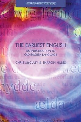 The Earliest English: An Introduction To Old English Language-..