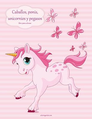 Caballos, Ponis, Unicornios Y Pegasos Libro Para Colorear 1-..