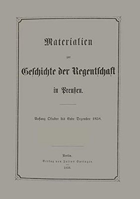 Materialien Zur Geschichte Der Regentschaft In Preußen-..