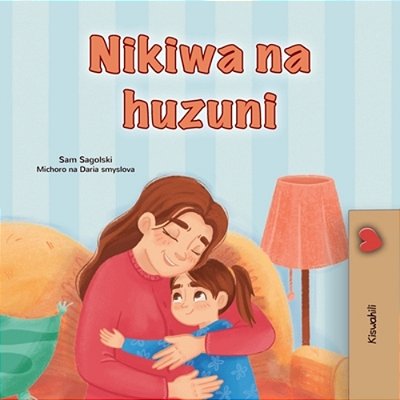 When I Am Gloomy (Swahili Children's Book)-..