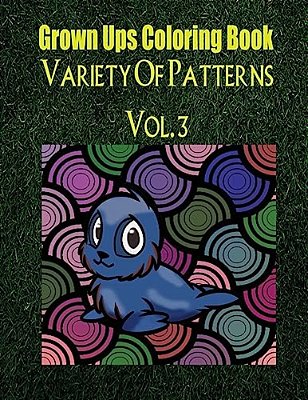 Grown Ups Coloring Book Variety Of Patterns Vol. 3 Mandalas-..