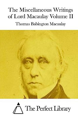 The Miscellaneous Writings Of Lord Macaulay Volume II-..