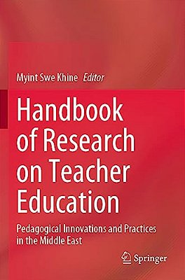 Handbook Of Research On Teacher Education: Pedagogical Innovations And Practices In The Middle East-..