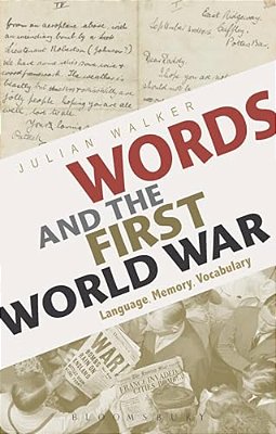 Words And The First World War: Language, Memory, Vocabulary-..