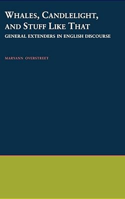Whales, Candlelight, & Stuff Like That: General Extenders In English Discourse-..