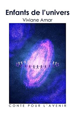 Enfants De L'Univers: Conte Pour L'Avenir-..