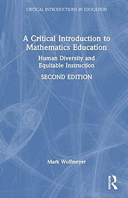 A Critical Introduction To Mathematics Education: Human Diversity And Equitable Instruction-..