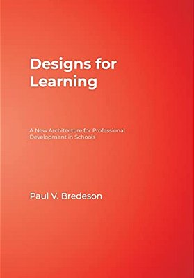 Designs For Learning: A New Architecture For Professional Development In Schools-..