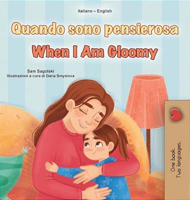 When I Am Gloomy (Italian English Bilingual Children's Book)-..