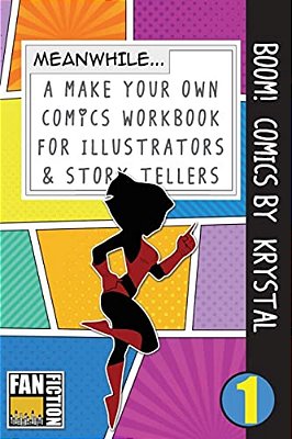 Boom! Comics By Krystal: A What Happens Next Comic Book For Budding Illustrators And Story Tellers-..