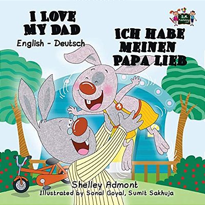 I Love My Dad - Ich Habe Meinen Papa Lieb: English German Bilingual Edition-..
