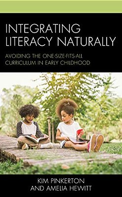 Integrating Literacy Naturally: Avoiding The One-Size-fits-all Curriculum In Early Childhood-..