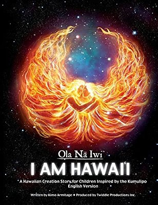 Ola Na Iwi: Hawaii (English Version): A Hawaiian Creation Story For Children Inspired By The Kumulipo-..
