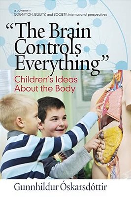 The Brain Controls Everything: Children's Ideas About The Body-..