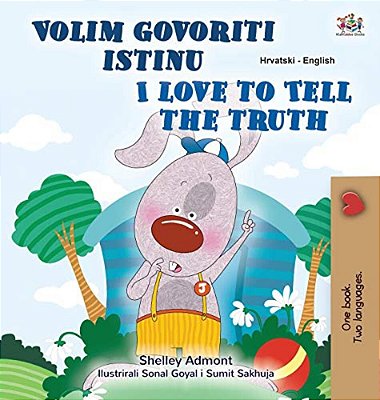 I Love To Tell The Truth (Croatian English Bilingual Children's Book)-..