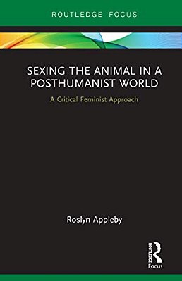 Sexing The Animal In A Post-Humanist World: A Critical Feminist Approach-..