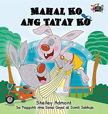 Mahal Ko Ang Tatay Ko: I Love My Dad (Tagalog Edition)-..
