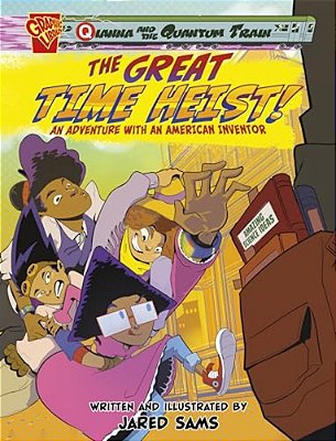 The Great Time Heist!: An Adventure With An American Inventor-..