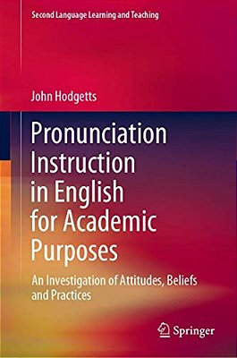 Pronunciation Instruction In English For Academic Purposes: An Investigation Of Attitudes, Beliefs And Practices-..