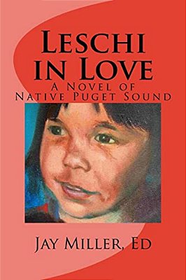 Leschi In Love: A Novel Of Native Puget Sound-..