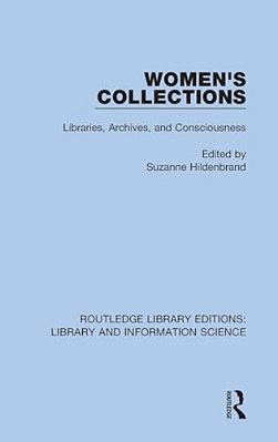 Women's Collections: Libraries, Archives, And Consciousness-..
