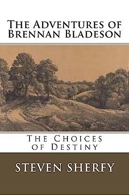 The Adventures Of Brennan Bladeson: The Choices Of Destiny-..